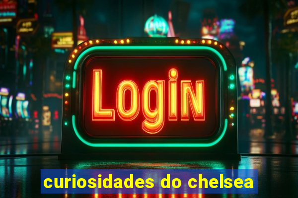 curiosidades do chelsea